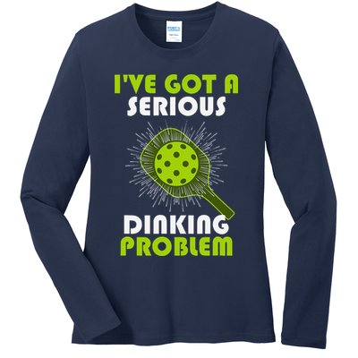 Funny Pickleball IVe Got A Serious Dinking Problem Ladies Long Sleeve Shirt