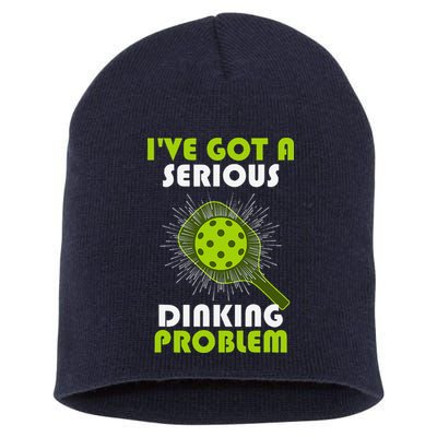 Funny Pickleball IVe Got A Serious Dinking Problem Short Acrylic Beanie
