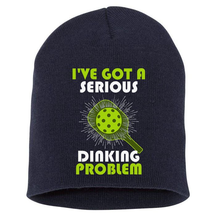 Funny Pickleball IVe Got A Serious Dinking Problem Short Acrylic Beanie