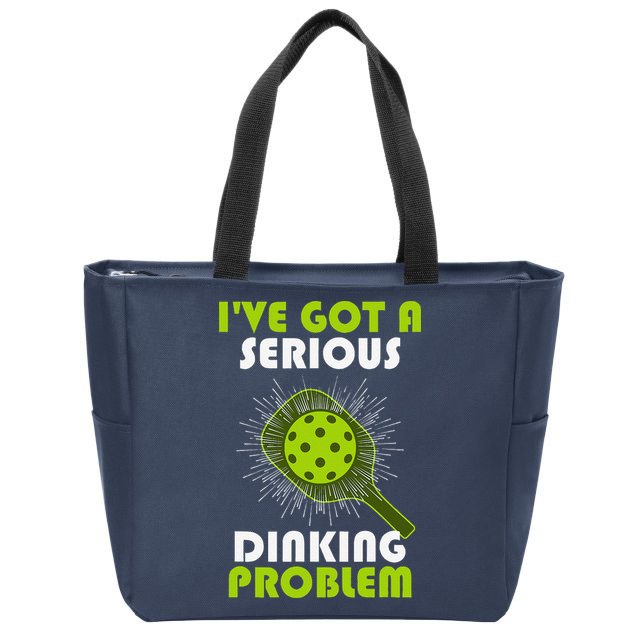 Funny Pickleball IVe Got A Serious Dinking Problem Zip Tote Bag