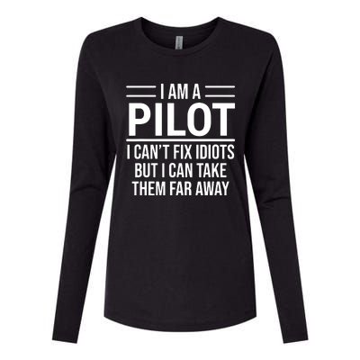 Funny Pilot I Am A Pilot I Cant Fix Idiots Sarcasm Womens Cotton Relaxed Long Sleeve T-Shirt