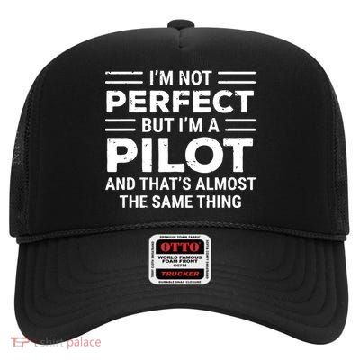 Funny Pilot Im Not Perfect But Im A Pilot High Crown Mesh Back Trucker Hat