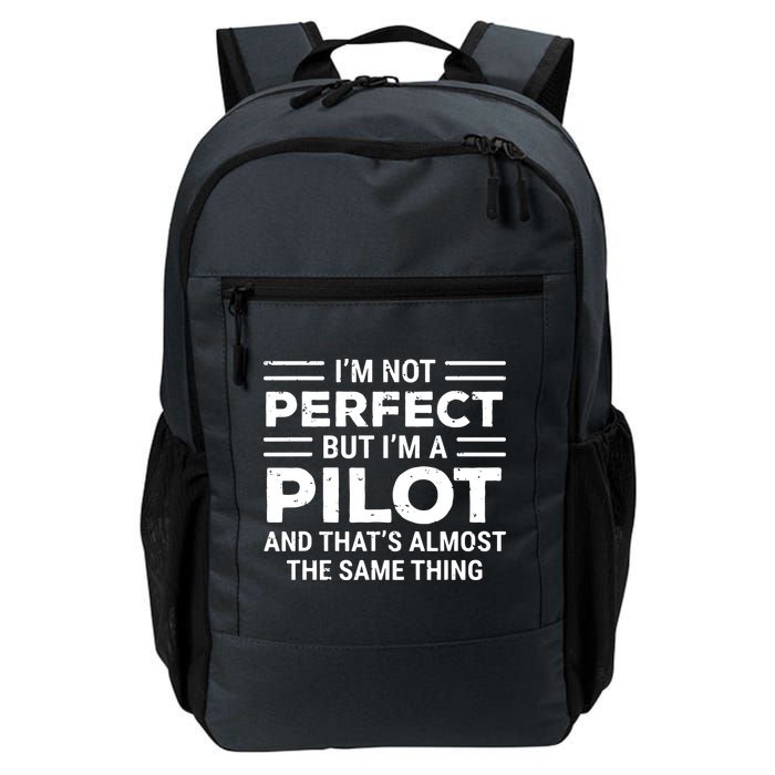Funny Pilot Im Not Perfect But Im A Pilot Daily Commute Backpack