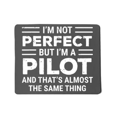 Funny Pilot Im Not Perfect But Im A Pilot Mousepad