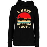 Funny Pontooning I Hate Pulling Pontoon Captain Boating Womens Funnel Neck Pullover Hood