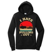 Funny Pontooning I Hate Pulling Pontoon Captain Boating Women's Pullover Hoodie