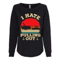 Funny Pontooning I Hate Pulling Pontoon Captain Boating Womens California Wash Sweatshirt