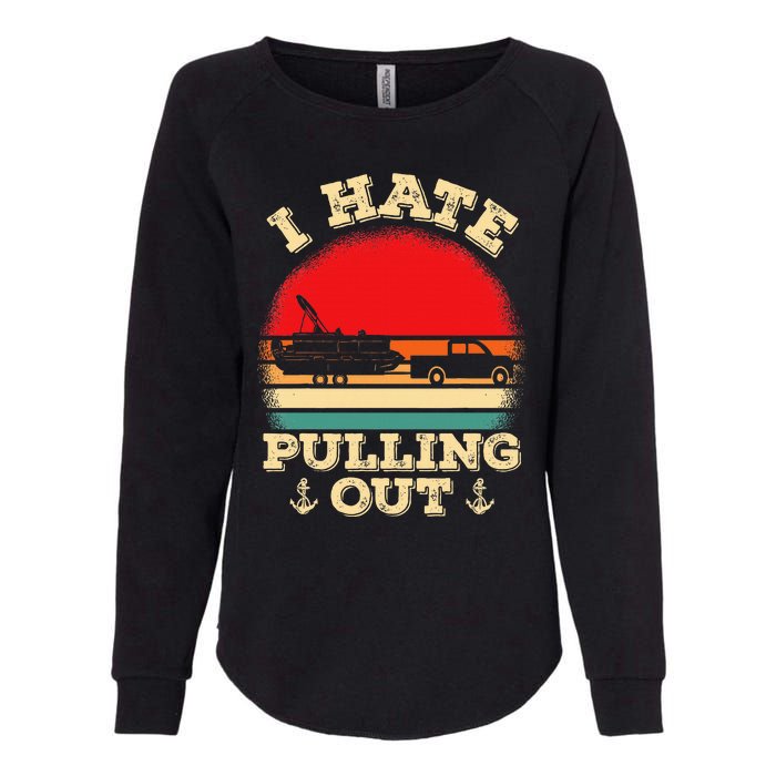 Funny Pontooning I Hate Pulling Pontoon Captain Boating Womens California Wash Sweatshirt