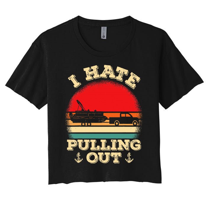 Funny Pontooning I Hate Pulling Pontoon Captain Boating Women's Crop Top Tee