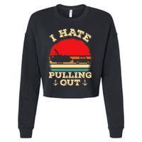 Funny Pontooning I Hate Pulling Pontoon Captain Boating Cropped Pullover Crew