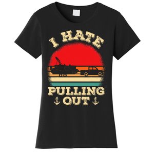 Funny Pontooning I Hate Pulling Pontoon Captain Boating Women's T-Shirt