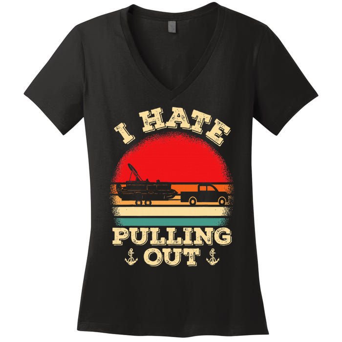 Funny Pontooning I Hate Pulling Pontoon Captain Boating Women's V-Neck T-Shirt