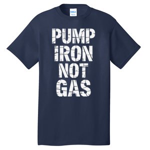 Funny Pump Iron Not Gas Gym Fitness Pun Tall T-Shirt