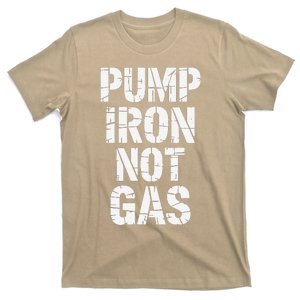 Funny Pump Iron Not Gas Gym Fitness Pun T-Shirt