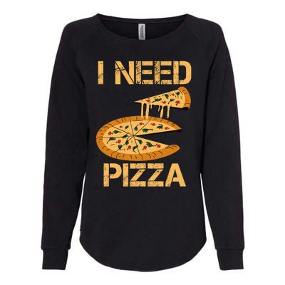 Funny Pizza I Need Pizza Womens California Wash Sweatshirt