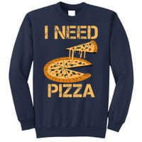 Funny Pizza I Need Pizza Sweatshirt