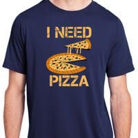 Funny Pizza I Need Pizza Adult ChromaSoft Performance T-Shirt