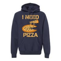 Funny Pizza I Need Pizza Premium Hoodie