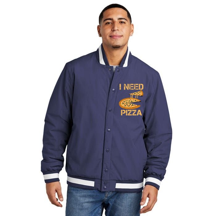 Funny Pizza I Need Pizza Insulated Varsity Jacket