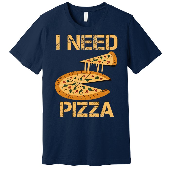 Funny Pizza I Need Pizza Premium T-Shirt