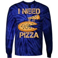 Funny Pizza I Need Pizza Tie-Dye Long Sleeve Shirt