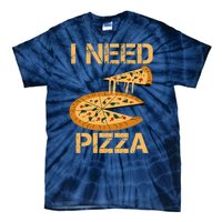 Funny Pizza I Need Pizza Tie-Dye T-Shirt