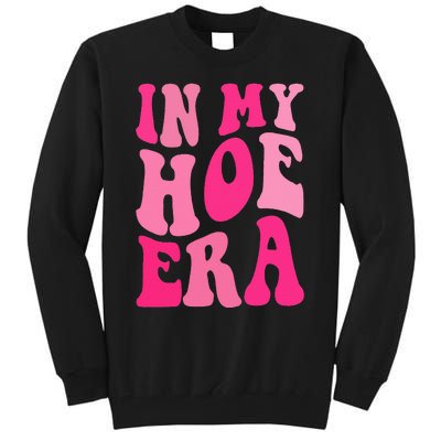 Funny Plant  in my hoe era Tall Sweatshirt