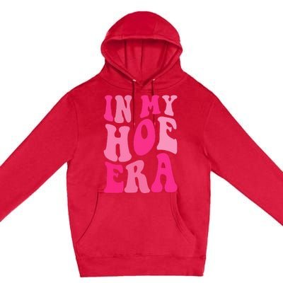 Funny Plant  in my hoe era Premium Pullover Hoodie