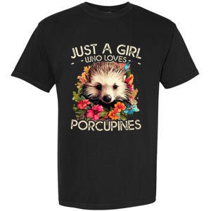 Floral Porcupine Just A Girl Who Loves Porcupines Garment-Dyed Heavyweight T-Shirt