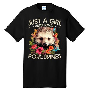 Floral Porcupine Just A Girl Who Loves Porcupines Tall T-Shirt