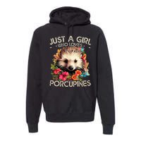 Floral Porcupine Just A Girl Who Loves Porcupines Premium Hoodie