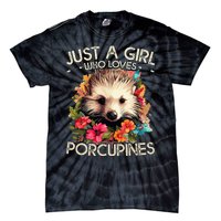 Floral Porcupine Just A Girl Who Loves Porcupines Tie-Dye T-Shirt