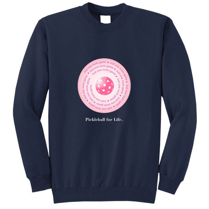 Fun Pickleball, Just One More Game Pink, Pickleball For Life Tall Sweatshirt