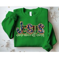 Festive Patten Jesus Name Above All Names Sweatshirt