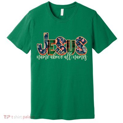 Festive Patten Jesus Name Above All Names Premium T-Shirt