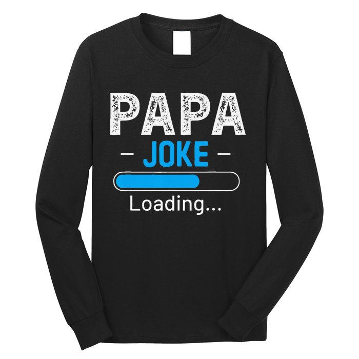 Funny Papa Joke Loading Daddy Fathers Day Humor Grandpa Long Sleeve Shirt