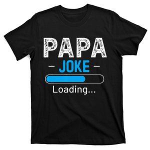 Funny Papa Joke Loading Daddy Fathers Day Humor Grandpa T-Shirt