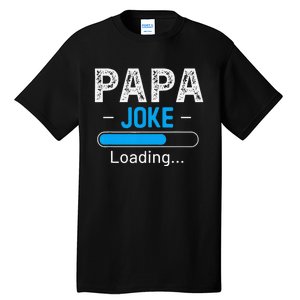 Funny Papa Joke Loading Daddy Fathers Day Humor Grandpa Tall T-Shirt