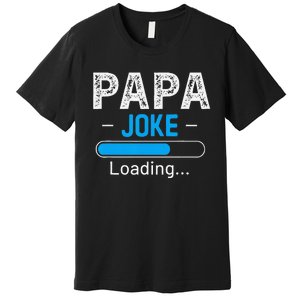 Funny Papa Joke Loading Daddy Fathers Day Humor Grandpa Premium T-Shirt