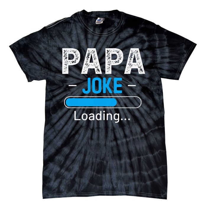 Funny Papa Joke Loading Daddy Fathers Day Humor Grandpa Tie-Dye T-Shirt