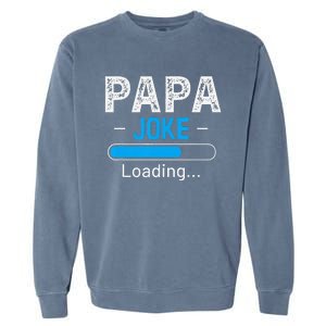 Funny Papa Joke Loading Daddy Fathers Day Humor Grandpa Garment-Dyed Sweatshirt