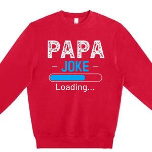 Funny Papa Joke Loading Daddy Fathers Day Humor Grandpa Premium Crewneck Sweatshirt