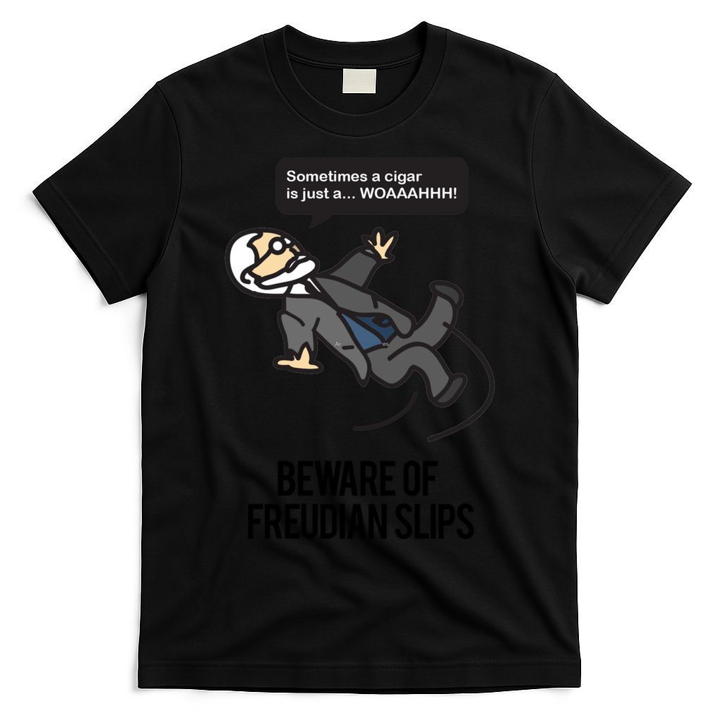 Funny Psychology Joke Sigmund Freud Beware Of Freudian Slips T-Shirt