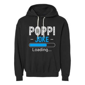 Funny Poppi Joke Loading Daddy Fathers Day Humor Grandpa Garment-Dyed Fleece Hoodie