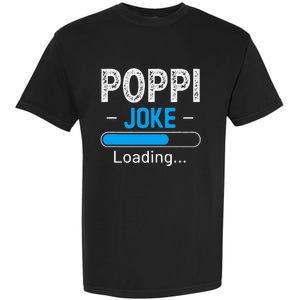 Funny Poppi Joke Loading Daddy Fathers Day Humor Grandpa Garment-Dyed Heavyweight T-Shirt