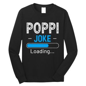 Funny Poppi Joke Loading Daddy Fathers Day Humor Grandpa Long Sleeve Shirt