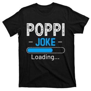 Funny Poppi Joke Loading Daddy Fathers Day Humor Grandpa T-Shirt