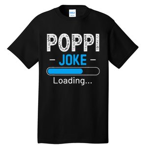 Funny Poppi Joke Loading Daddy Fathers Day Humor Grandpa Tall T-Shirt