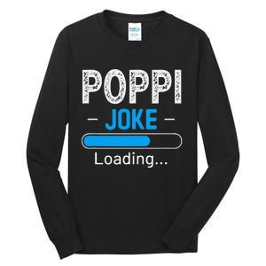 Funny Poppi Joke Loading Daddy Fathers Day Humor Grandpa Tall Long Sleeve T-Shirt