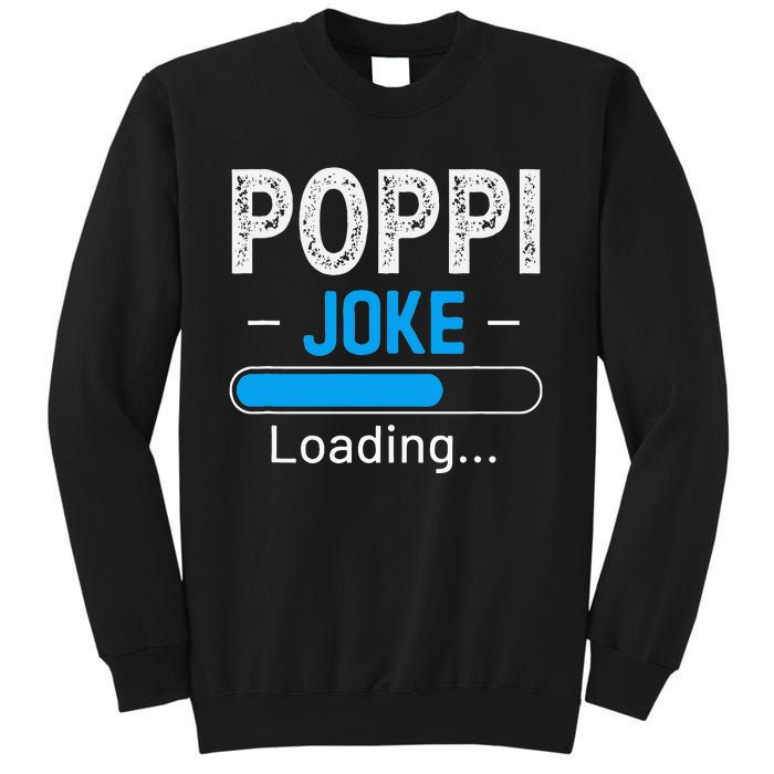 Funny Poppi Joke Loading Daddy Fathers Day Humor Grandpa Tall Sweatshirt